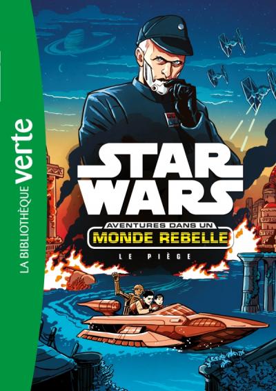 Star Wars Aventures dans un monde rebelle 02 - Le piège