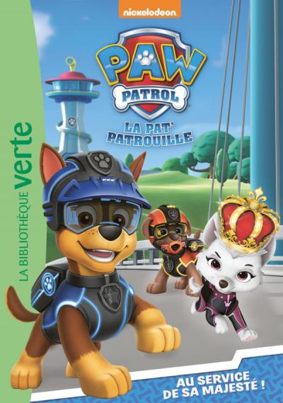 Paw Patrol La Pat' Patrouille 06 - Au service de sa Majesté !