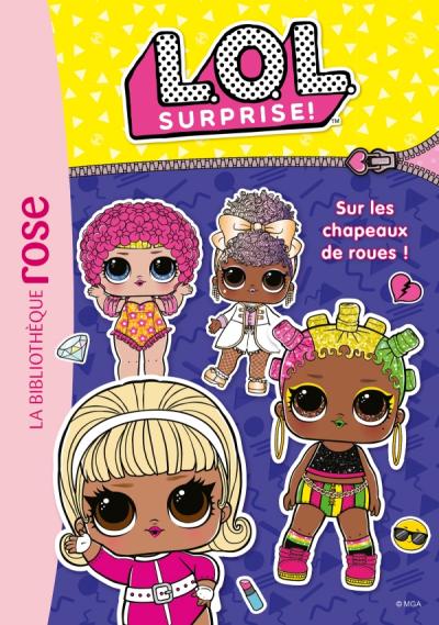 L.O.L. Surprise ! 16 - Sur les chapeaux de roues !