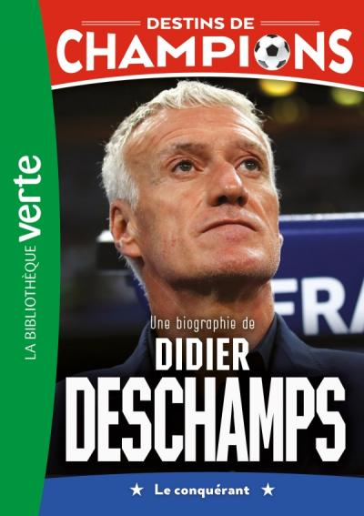 Destins de champions 20 - Une biographie de Didier Deschamps